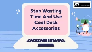 Stop Wasting Time And Use Cool Desk Accessories