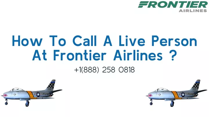 how to call a live person at frontier airlines