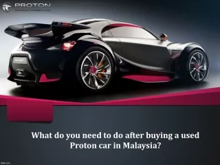 What do you need to do after buying a used Proton car in Malaysia?