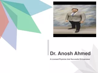 Dr. Anosh Ahmed | An Entrepreneur & Invester