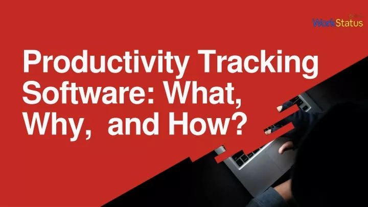 productivity tracking software what why and how