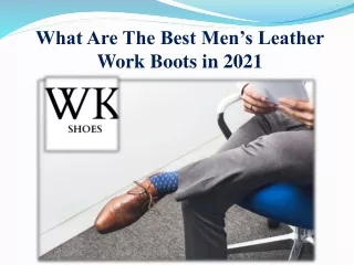 What Are The Best Men’s Leather Work Boots in 2021
