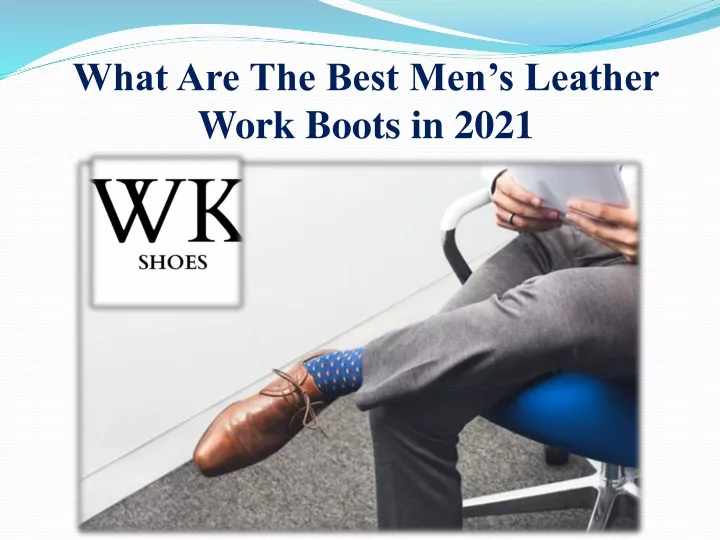 what are the best men s leather work boots in 2021
