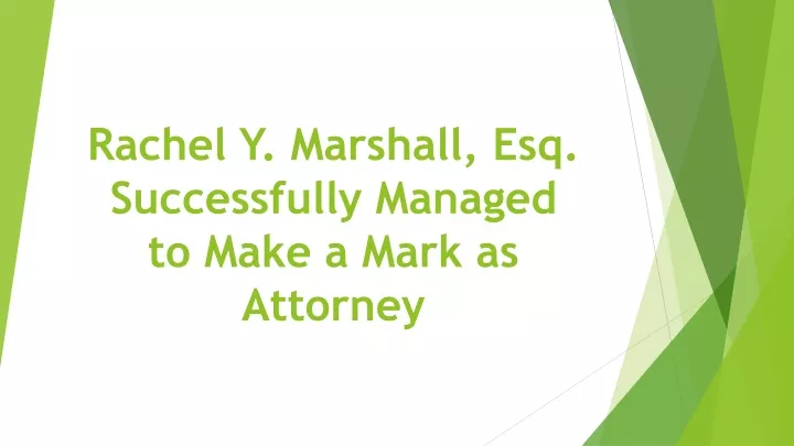 rachel y marshall esq successfully managed to make a mark as attorney