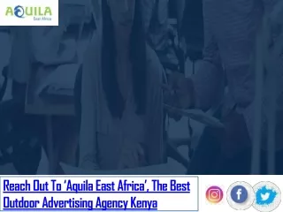 Reach Out To ‘Aquila East Africa’, The Best Outdoor Advertising Agency Kenya