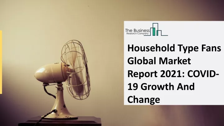 household type fans global market report 2021