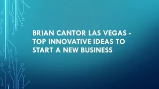 brian cantor las vegas top innovative ideas to start a new business