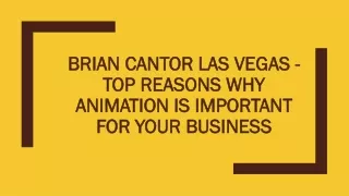 brian cantor las vegas top reasons why animation is important for your business