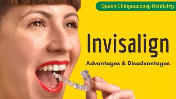 invisalign advantages disadvantages by queen