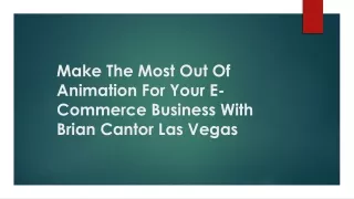 make the most out of animation for your e commerce business with brian cantor las vegas
