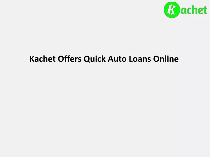 kachet offers quick auto loans online