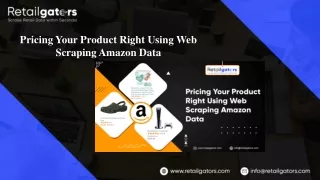 Pricing Your Product Right Using Web Scraping Amazon Data