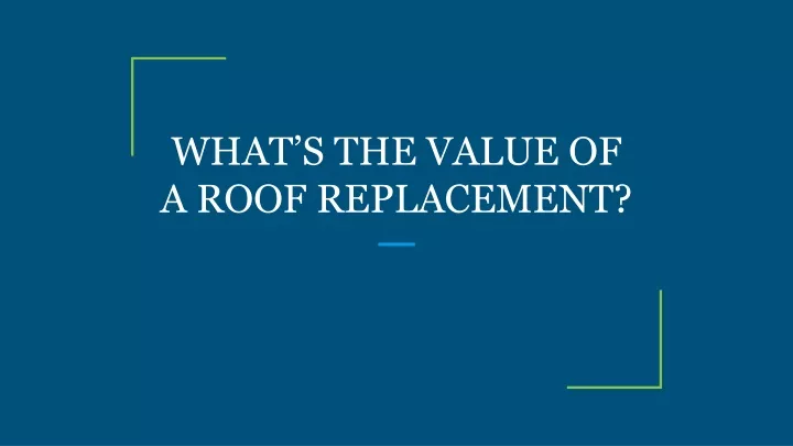 what s the value of a roof replacement