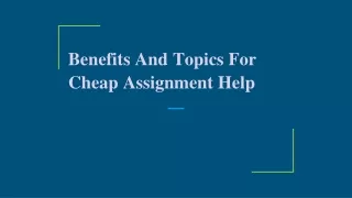 benefits and topics for cheap assignment help