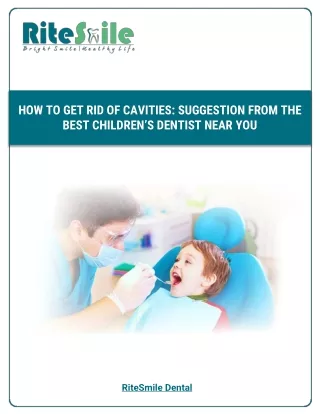 How To Get Rid Of Cavities Suggestion From The Best Children’s Dentist Near You