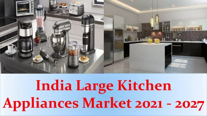 india large kitchen appliances market 2021 2027