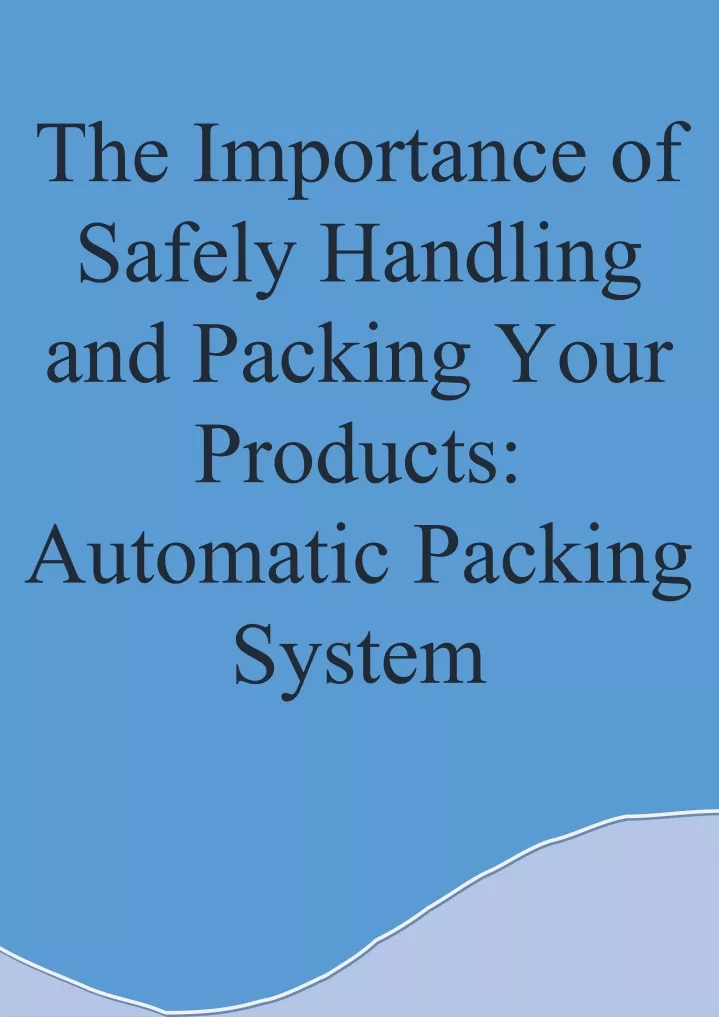 the importance of safely handling and packing