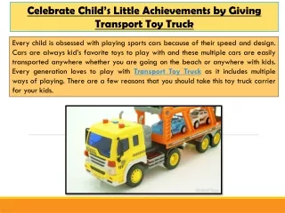 Celebrate Child’s Little Achievements by Giving Transport Toy Truck