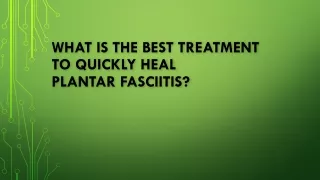 What is the Best Treatment to Quickly Heal Plantar Fasciitis