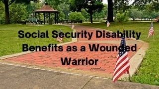 Social Security Disability Benefits as a Wounded Warrior