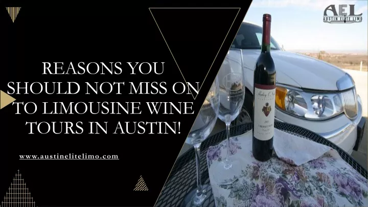 reasons you should not miss on to limousine wine tours in austin