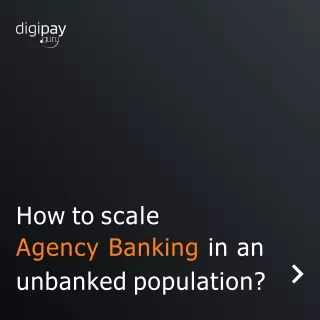 how to scale agency banking in an unbanked population
