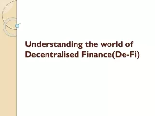 understanding the world of decentralised finance de fi