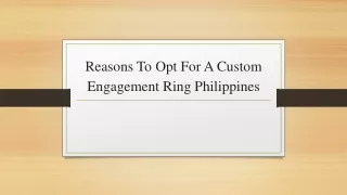 Reasons To Opt For A Custom Engagement Ring Philippines