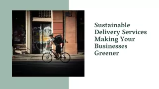 Sustainable Delivery Services Making Your Businesses Greener