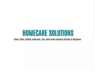 Homecare Solutions- Home, Office, Kitchen, Bathroom, Sofa, Deep Home Cleaning Services in Bangalore.
