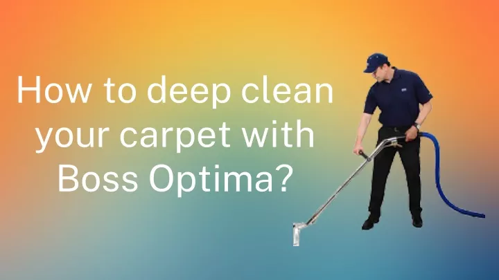 how to deep clean your carpet with boss optima