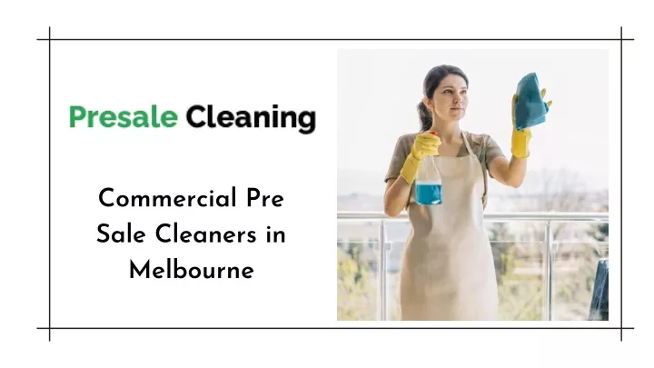 commercial pre sale cleaners in melbourne