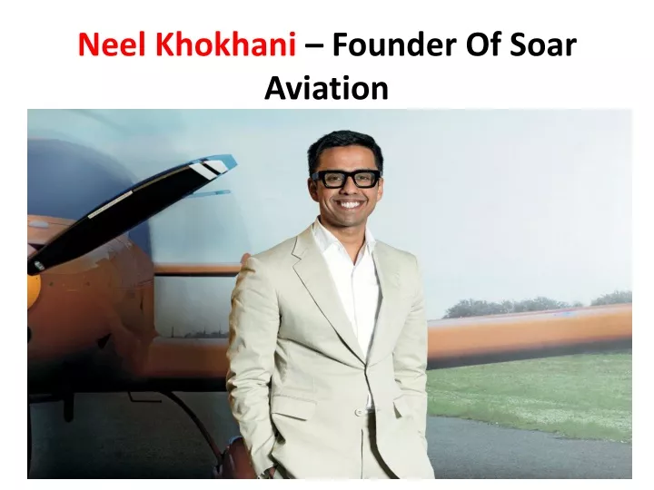 neel khokhani founder of soar aviation