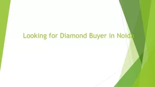 looking for diamond buyer in n oida