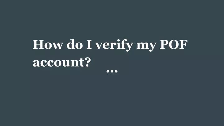 how do i verify my pof account