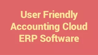 user friendly accounting cloud erp software