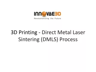 3D Printing - Direct Metal Laser Sintering (DMLS) Process