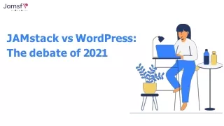 JAMstack vs WordPress: The debate of 2021