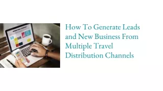 How To Generate Leads and New Business From Multiple Travel Distribution Channels