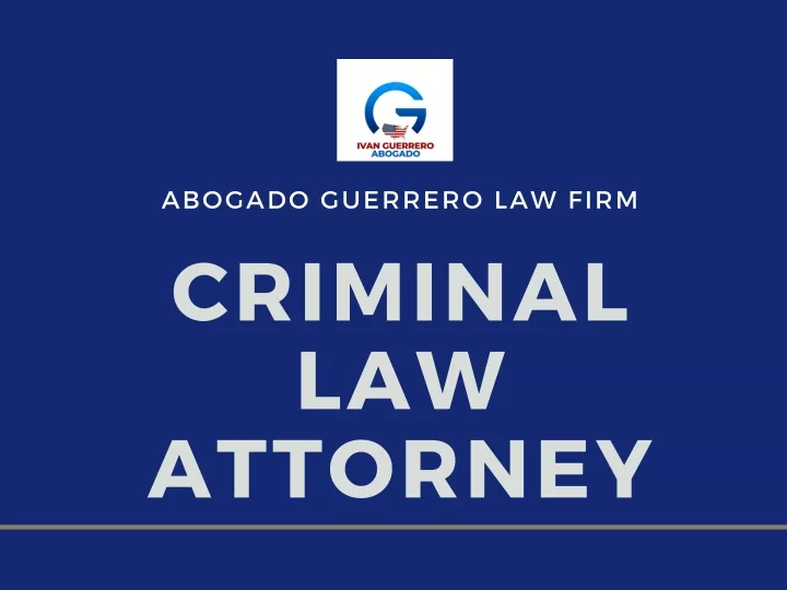 abogado guerrero law firm criminal law attorney