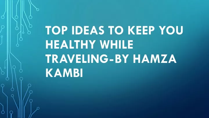 top ideas to keep you healthy while traveling by hamza kambi