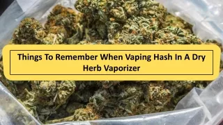 Can I vape Hash in my Dry Herb Vaporizer?