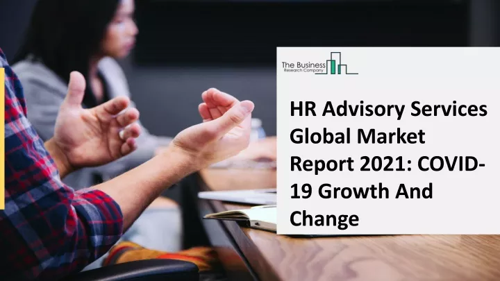 hr advisory services global market report 2021