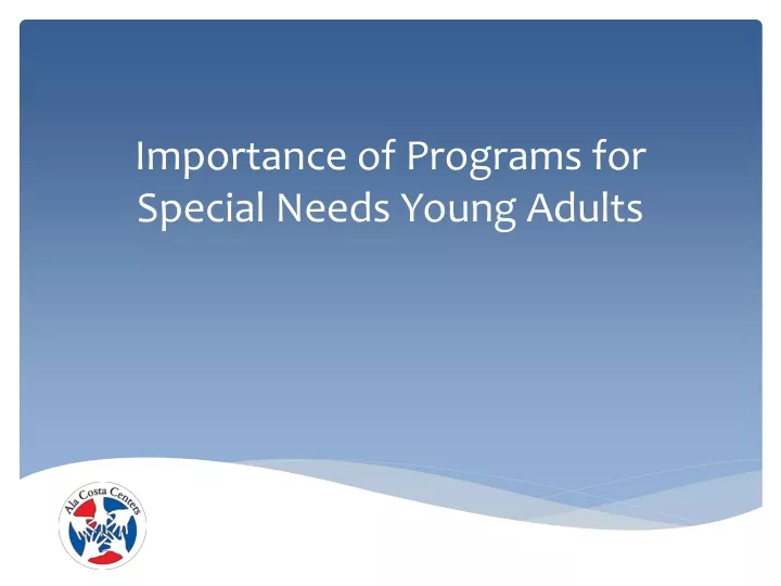 PPT Importance of Programs for Special Needs Young Adults PowerPoint