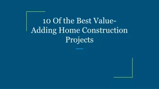 10 of the best value adding home construction projects