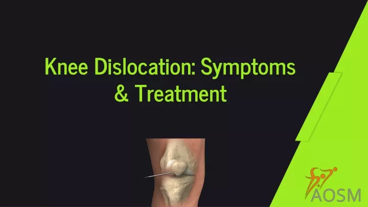 knee dislocation symptoms treatment