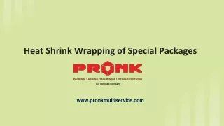 Heat Shrink Wrapping of Special Packages