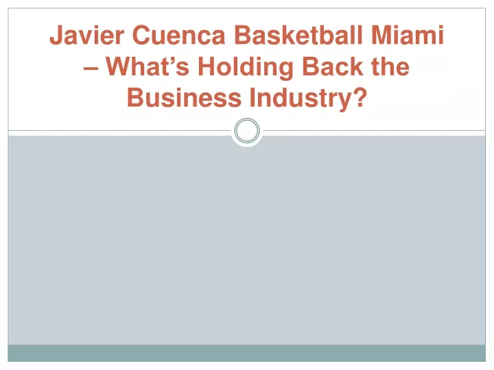 javier cuenca basketball miami what s holding back the business industry