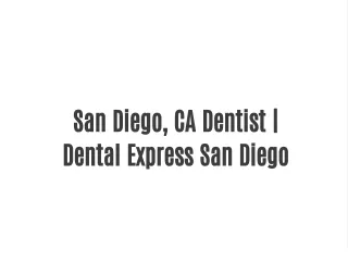San Diego, CA Dentist | Dental Express San Diego