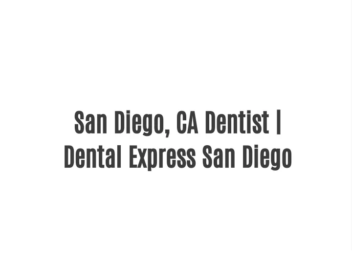san diego ca dentist dental express san diego